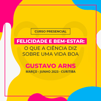 Curso Presencial Felicidade e bem-estar: o que a ciência diz sobre uma vida boa