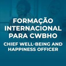 Formação Internacional para CWBHO - Chief Well-Being and Happiness Officer