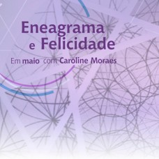 Maio 2017 Terças e Quintas - Curso Eneagrama e Felicidade - Caroline de Moraes