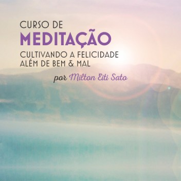 Setembro 2017 - Curso Meditação - Cultivando a Felicidade além de bem & mal