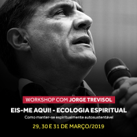 Março 2019 - Workshop: Eis-me aqui! - Ecologia Espiritual